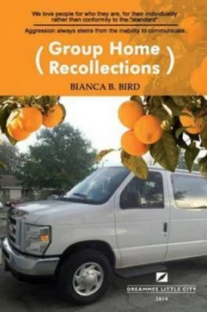Image of Group Home Recollections by Bianca B. Bird Paperback