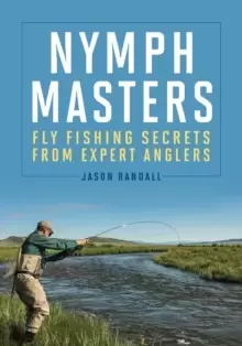 Image of Nymph Masters : Fly-Fishing Secrets from Expert Anglers