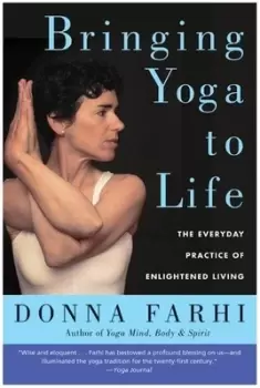 Image of Bringing yoga to life by Donna Farhi