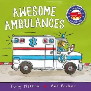 Image of Amazing Machines: Awesome Ambulances by Tony Mitton
