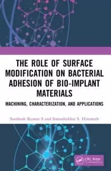Image of The Role of Surface Modification on Bacterial Adhesion of Bio-implant MaterialsMachining Characterization and Applications