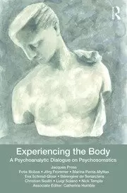 Image of Experiencing the Body A Psychoanalytic Dialogue on Psychosomatics