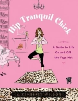 Image of Hip Tranquil Chick by Kimberly Wilson Paperback