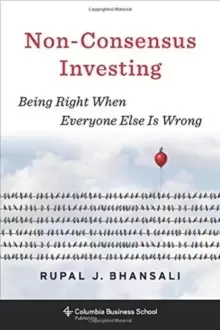 Image of Non-Consensus Investing : Being Right When Everyone Else Is Wrong