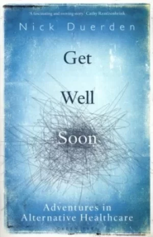 Image of Get well soon by Nick Duerden