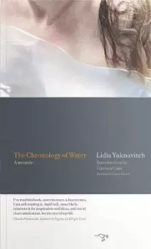 Image of The Chronology of Water by Dr Lidia Yuknavitch