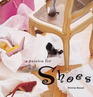 Image of A Passion for Shoes by Emma Bowd Hardback