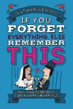 Image of if you forget everything else remember this building a great marriage