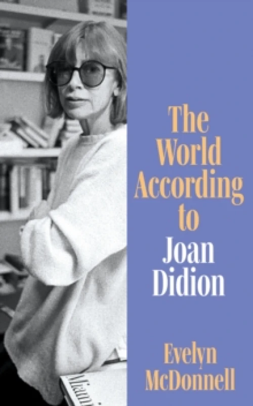 Image of The World According to Joan Didion. Hardback. By Evelyn McDonnell Books