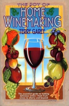 Image of The Joy of Home Winemaking by Terry a Garey Paperback