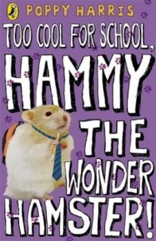Image of Too Cool for School Hammy the Wonder Hamster by Poppy Harris Paperback