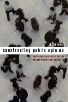 Image of Constructing public opinion by Justin Lewis