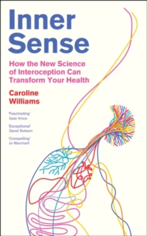 Image of Inner Sense : How the New Science of Interoception Can Transform Your Health Hardback
