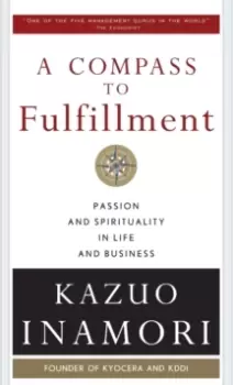 Image of A Compass to Fulfillment: Passion and Spirituality in Life and Business