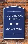 Image of postliberal politics the coming era of renewal