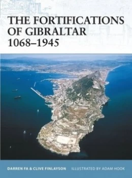 Image of The Fortifications of Gibraltar 1068-1945 by Darren Fa Paperback