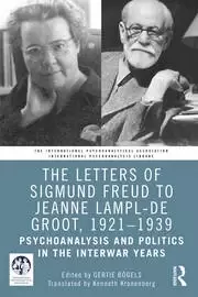 Image of The Letters of Sigmund Freud to Jeanne Lampl-de Groot 1921-1939 Psychoanalysis and Politics in the Interwar Years