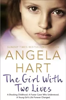 Image of The Girl With Two Lives : A Shocking Childhood. A Foster Carer Who Understood. A Young Girl's Life Forever Changed