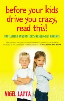 Image of Before Your Kids Drive You Crazy Read This by Nigel Latta Paperback