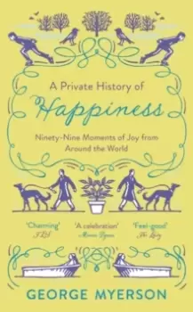 Image of A Private History of Happiness : 99 Moments of Joy From Around the World