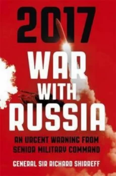 Image of 2017 War with Russia by General Sir Richard Shirreff Book