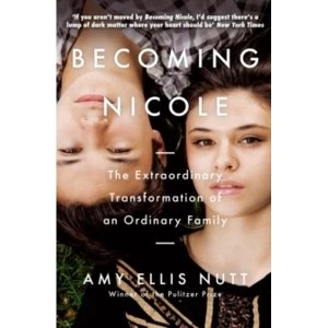 Image of Becoming Nicole : The Extraordinary Transformation of an Ordinary Family