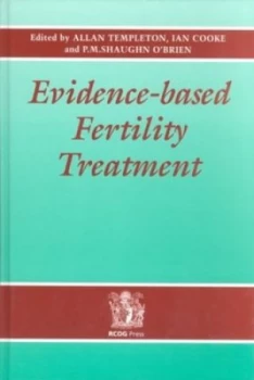Image of Evidence-Based Fertility Treatment by A. Allan Templeton and I. D Cooke and P. M. Shaughn Obrien and Royal College of Obstetricians and Gynaecologist