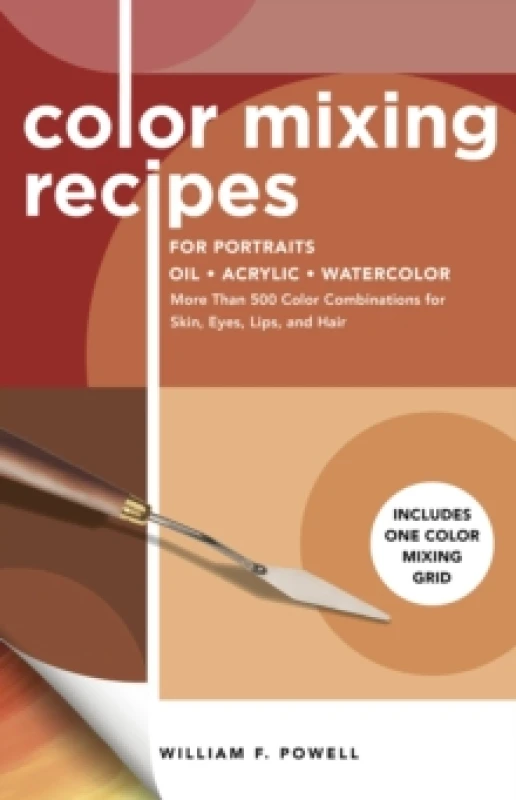 Image of Color Mixing Recipes for Portraits : More Than 500 Color Combinations for Skin, Eyes, Lips & Hair - Includes One Color Mixing Grid Volume 3 Paperback