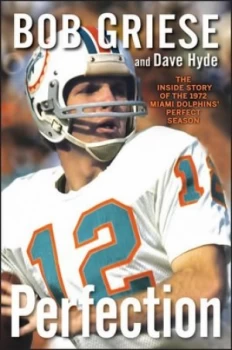 Image of Perfection by Bob Griese Hardback