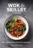 Image of wok and skillet cookbook 300 recipes for stir frys and noodles