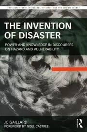 Image of The Invention of Disaster Power and Knowledge in Discourses on Hazard and Vulnerability