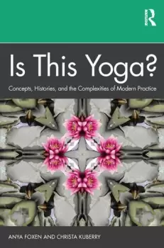 Image of Is This Yoga?Concepts Histories and the Complexities of Modern Practice