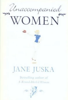 Image of Unaccompanied Women by Jane Juska Hardback
