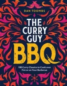 Image of Curry Guy BBQ : 100 Classic Dishes to Cook over Fire or on Your Barbecue