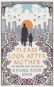 Image of Please Look After Mother by Kyung-Sook Shin Book