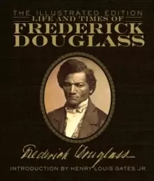 Image of Life and Times of Frederick Douglass : The Illustrated Edition