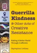 Image of guerrilla kindness and other acts of creative resistance making a better wo