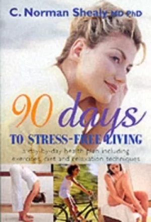 Image of 90 Days to Stress-free Living by Norman C Shealy