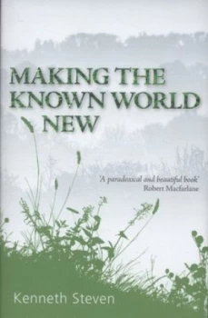 Image of Making the Known World New by Kenneth Steven Hardback