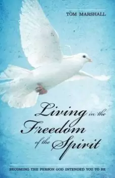 Image of Living in the Freedom of the Spirit by Professor Tom Marshall