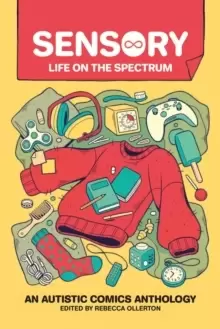 Image of Sensory: Life on the Spectrum : An Autistic Comics Anthology