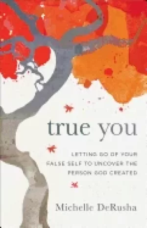 Image of true you letting go of your false self to uncover the person god created