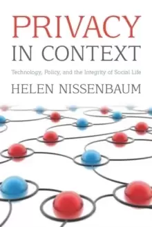 Image of Privacy in Context : Technology, Policy, and the Integrity of Social Life