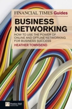 Image of The Financial Times Guide to Business Networking by Heather Townsend Paperback