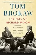 Image of fall of richard nixon a reporter remembers watergate