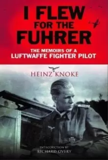 Image of I Flew for the Fuhrer : The Memoirs of a Luftwaffe Fighter Pilot