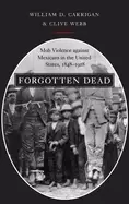 Image of forgotten dead mob violence against mexicans in the united states 1848 1928