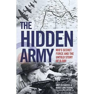 Image of The Hidden Army - MI9's Secret Force and the Untold Story of D-Day Hardback 2018