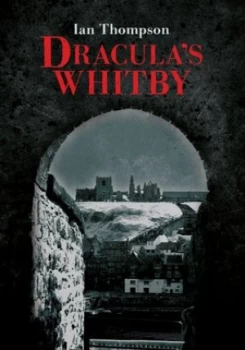 Image of Draculas Whitby by Ian Thompson Paperback