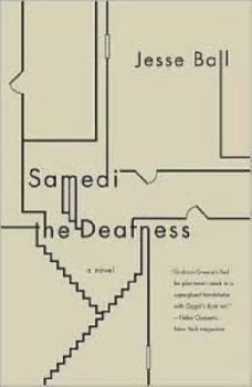 Image of Samedi the Deafness by Jesse Ball Paperback